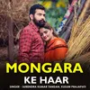 About Mongara Ke Haar Song